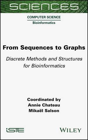 From Sequences to Graphs – Discrete Methods and Structures for Bioinformatics de A Chateau