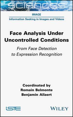 Face Analysis Under Uncontrolled Conditions de Romain Belmonte