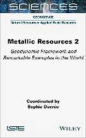 Metallic Resources 2 – Geodynamic Framework and Remarkable Examples in the World de S Decrée