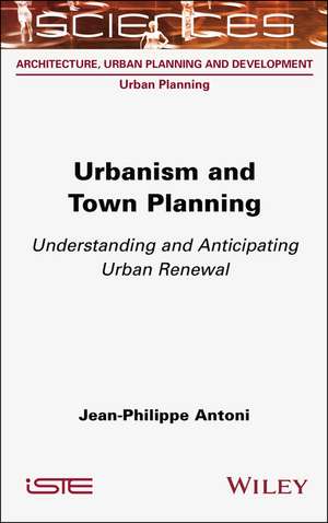 Urbanism and Town Planning – Understanding and Anticipating Urban Renewal de Antoni