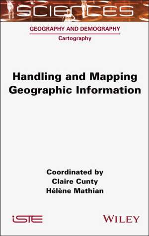 Handling and Mapping Geographic Information de Claire Cunty