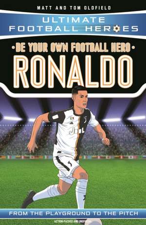 Be Your Own Football Hero: Ronaldo (Ultimate Football Heroes - the No. 1 football series) de Matt & Tom Oldfield