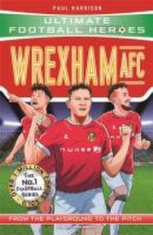 Wrexham AFC (Ultimate Football Heroes - The No.1 football series) de Paul Harrison