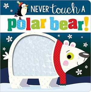 Never Touch a Polar Bear de Stuart Lynch