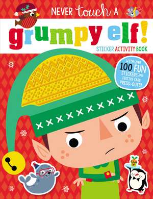 Never Touch a Grumpy Elf Sticker Activity Book de Elanor Best