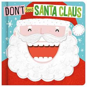 Don't Feed Santa Claus