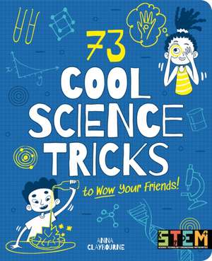 73 Cool Science Tricks to Wow Your Friends! de Anna Claybourne