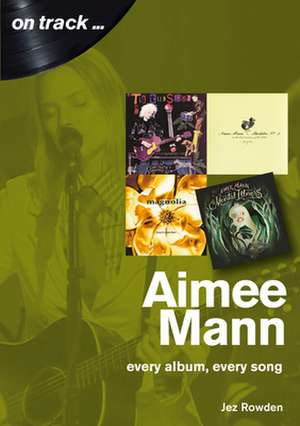 Aimee Mann On Track de Jez Rowden