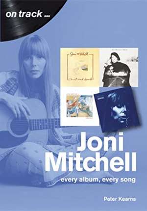 Joni Mitchell On Track de Peter Kearns