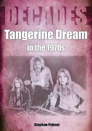 Tangerine Deam in the 1970s de Stephen Palmer