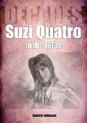 Suzi Quatro in the 1970s (Decades) de Darren Johnson