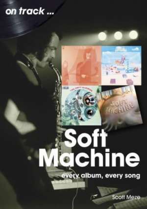 Soft Machine On Track de Scott Meze