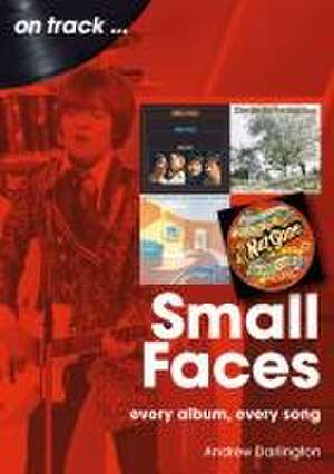 Small Faces and The Faces On Track de Andrew Darlington