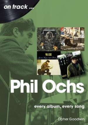 Phil Ochs On Track de Opher Goodwin