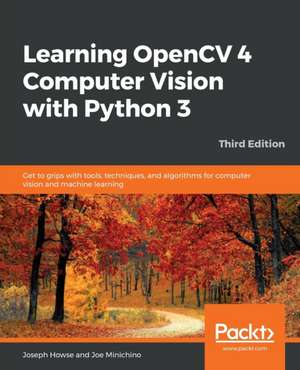 Learning OpenCV 4 Computer Vision with Python 3 de Joseph Howse