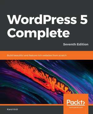 WordPress 5 Complete - Seventh Edition de Karol Król