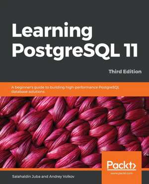 Learning PostgreSQL 11 - Third Edition de Salahaldin Juba