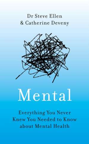 Mental: Everything You Ever Needed to Know about Mental Health de Catherine Deveny