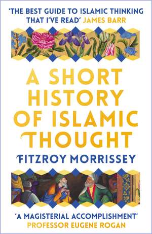 A Short History of Islamic Thought de Fitzroy Morrissey