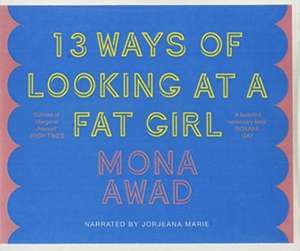 Awad, M: 13 Ways of Looking at a Fat Girl de Mona Awad