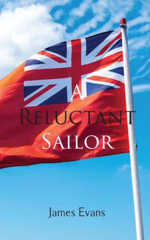 A Reluctant Sailor de James Evans