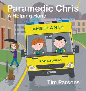 Paramedic Chris: A Helping Hand de Tim Parsons