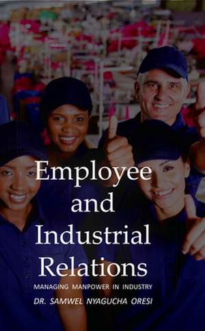 Employee and Industrial Relations de Samwel Nyagucha Oresi