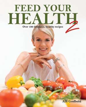 Feed Your Health 2 de Alli Godbold