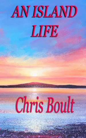 An Island Life de Chris Boult