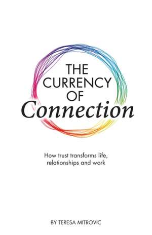 The Currency of Connection de Teresa Mitrovic