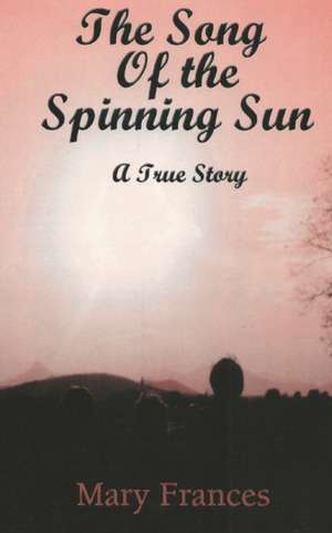 The Song of the Spinning Sun de Mary Frances