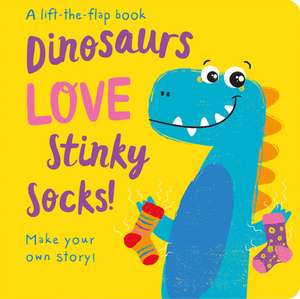 Dinosaurs Love Stinky Socks! - Lift the Flap de Jenny Copper