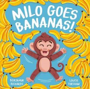 Richards, B: Milo Goes Bananas de Benjamin Richards