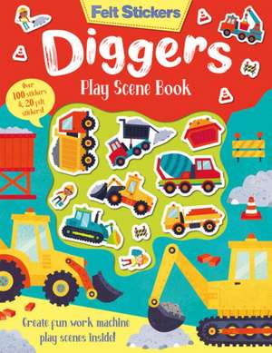 Felt Stickers Diggers Play Scene Book de Kit Elliot