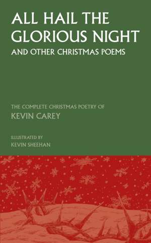 All Hail the Glorious Night (and other Christmas poems) de Kevin Carey