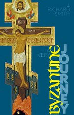 A Very Byzantine Journey de J. Richard Smith