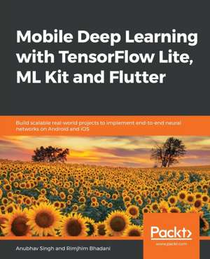 Mobile Deep Learning with TensorFlow Lite, ML Kit and Flutter de Anubhav Singh