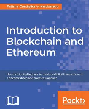 Introduction to Blockchain and Ethereum de Fatima Castiglione Maldonado