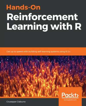 Hands-On Reinforcement Learning with R de Giuseppe Ciaburro