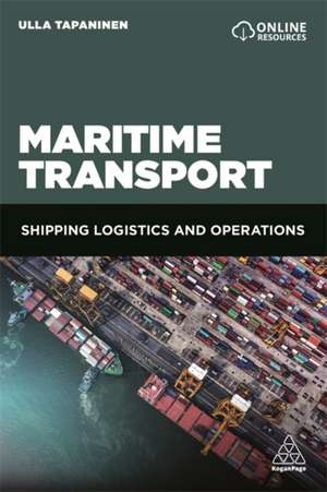 Maritime Transport – Shipping Logistics and Operations de Ulla Tapaninen