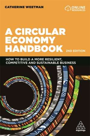 A Circular Economy Handbook – How to Build a More Resilient, Competitive and Sustainable Business de Catherine Weetman