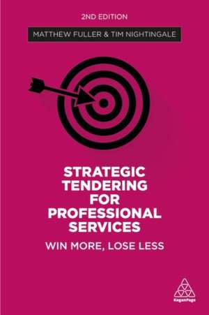 Strategic Tendering for Professional Services – Win More, Lose Less de Matthew Fuller