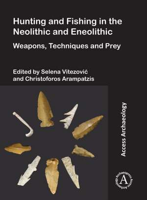 Hunting and Fishing in the Neolithic and Eneolithic de Christoforos Arampatzis