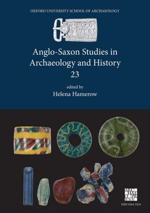 Anglo-Saxon Studies in Archaeology and History 23 de Helena Hamerow