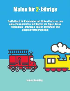 Malen für 2-Jährige (Züge, Autos, Flugzeuge und Boote) de James Manning