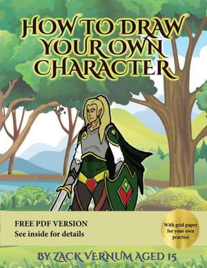 How to Draw Your Own Character de Zack Vernum