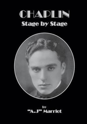 CHAPLIN - Stage by Stage de A. J Marriot