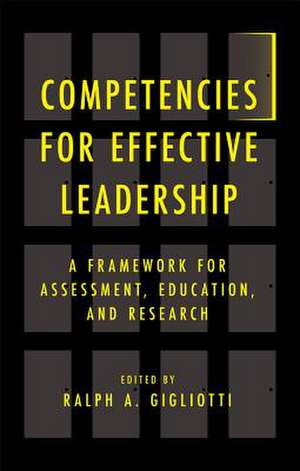 Competencies for Effective Leadership – A Framework for Assessment, Education, and Research de Ralph A. Gigliotti