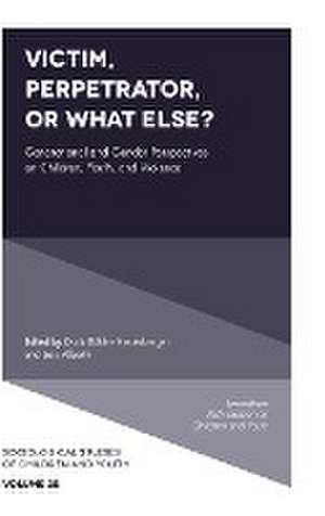 Victim, Perpetrator, or What Else? – Generational and Gender Perspectives on Children, Youth, and Violence de Doris Bühler–niederbe