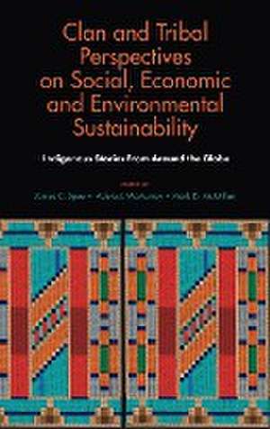 Clan and Tribal Perspectives on Social, Economic – Indigenous Stories From Around the Globe de James C. Spee